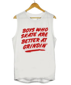 Boys Who Skate Are Better At Grindin Muscle Mens Womens Adult Tanktops