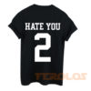 Hate You 2 Mens Womens Adult T-shirts