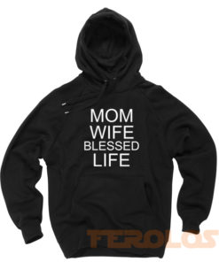 Mom Wife Blessed Life Unisex Adult Hoodies Pull Over