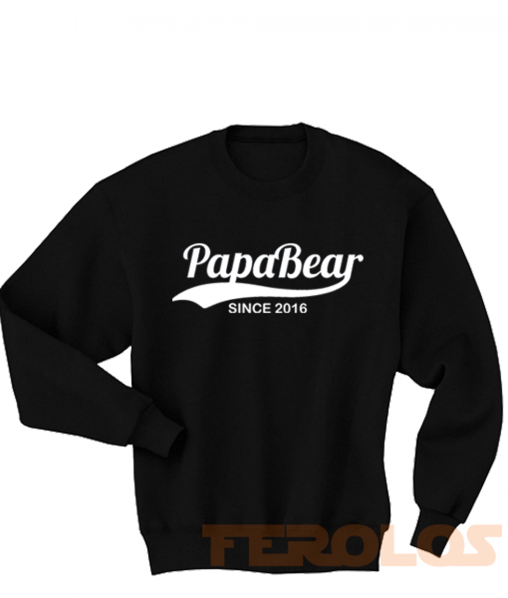 Papa Bear 2016 Sweatshirts S,M,L,XL,2XL,3XL
