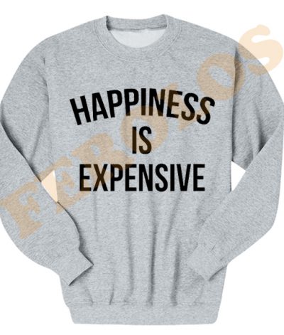 happiness is expensive shirt