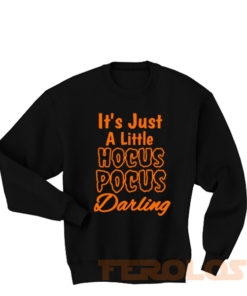 Its Just a Little Hocus Pocus Darling Sweatshirts