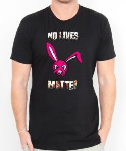 Buy No Lives Matter Cheap T Shirt