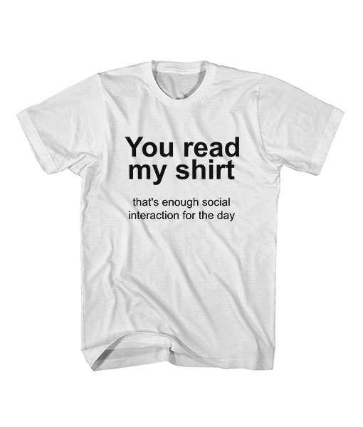 Stoutmoedig plotseling Spektakel You read my shirt Quote T Shirt- FEROLOS.COM