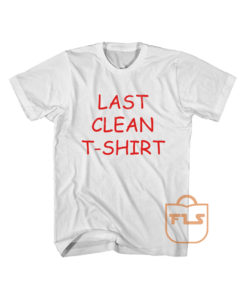 Buy Last Clean T-Shirt Red Text Quote T Shirts