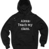 Alexa Teach My Class Pullover Hoodie