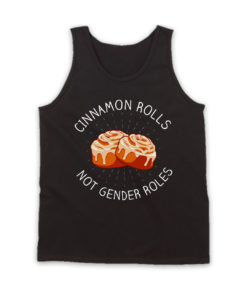 Cinnamon Rolls Not Gender Roles Tank Top