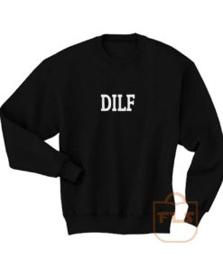 DILF Sweatshirt