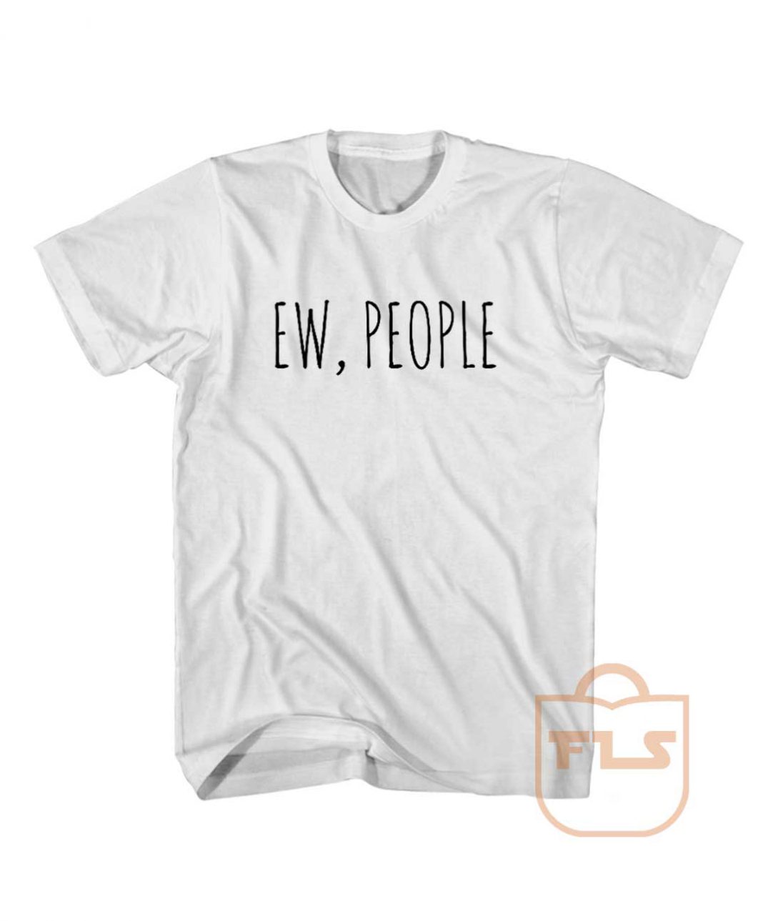 Ew People T Shirt - Ferolos.com - Cheap Cute Tees