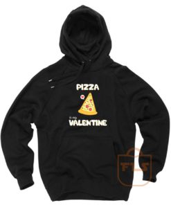 Pizza Is My Valentine Pullover Hoodie