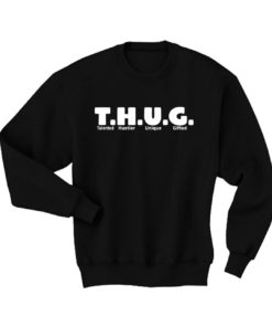 THUG Talented Hustler Unique Gifted Sweatshirt