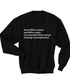 Three Fifths Human Two Fifths Magic Sweatshirt