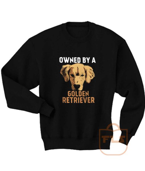 Owned by Golden Retriever Sweatshirts