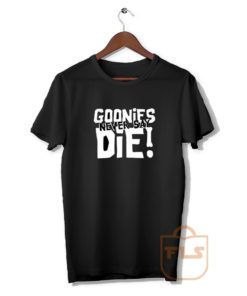 Goonies Never Say Die T Shirt