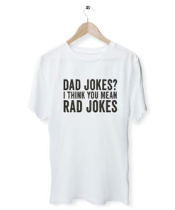 Dad Jokes I Think You Mean Rad Jokes T Shirt