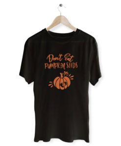 Don't Eat Pumpkin Seeds T Shirt