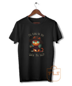 I'll Claw On You When You Sleep T Shirt