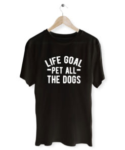 Life Goal Pet All The Dogs T Shirt