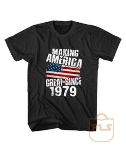 Making America Great Since 1979 Graphic Tees