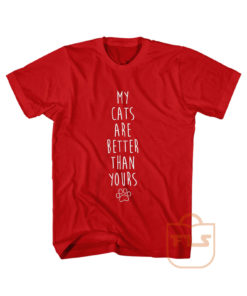 My Cats Are Better Than Yours Cute Cheap Graphic Tees