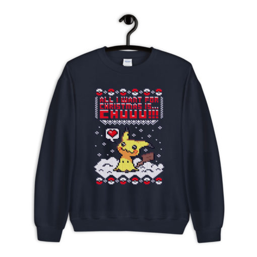 All I Want For Christmas Is Pikachu Sweatshirt