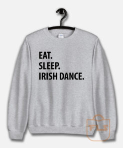 Eat Sleep Irish Dance Sweatshirt