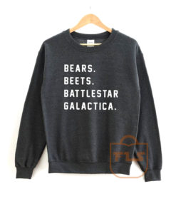 Bears Beets Battlestar Galactica Sweatshirt