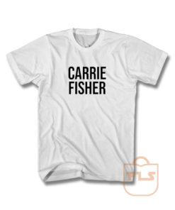 Carrie Fisher T Shirt