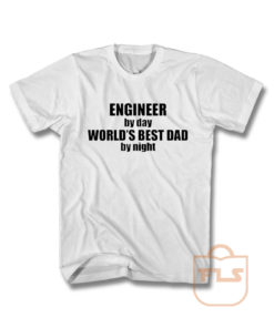 Engineer Dad T Shirt