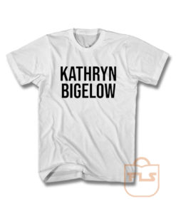 Kathryn Bigelow T Shirt