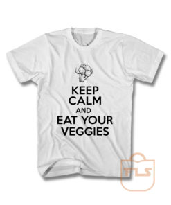 Keep Calm And Eat Your Veggies T Shirt