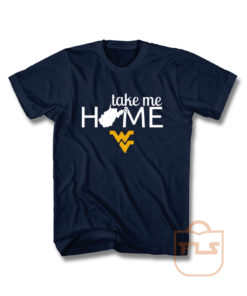 Take Me Home West Virginia Mountaineers T Shirt