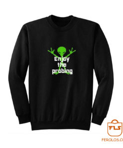 Alien Enjoy Probing Sweatshirt