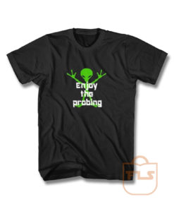 Alien Enjoy Probing T Shirt