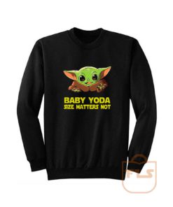 Baby Yoda Size Matters Not Sweatshirt