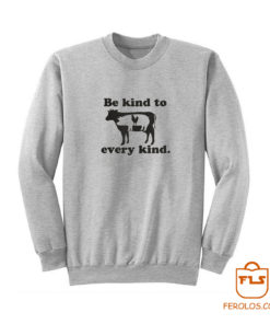 Be Kind To Every Kind Vegan Sweatshirt