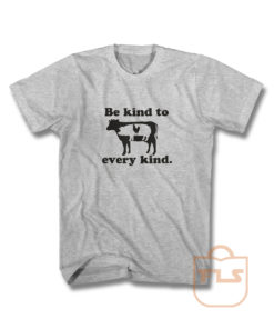 Be Kind To Every Kind Vegan T Shirt