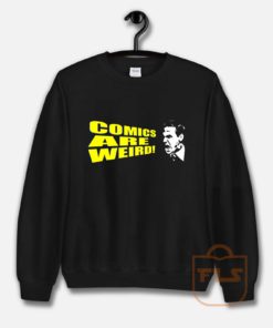 COMICS ARE WEIRD Sweatshirt