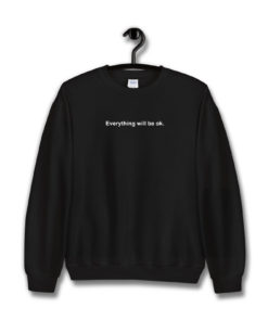 Everything will be ok Mac Miller Sweatshirt