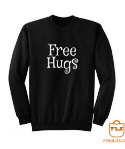 Free Hugs For Everyone Sweatshirt