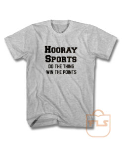 Hooray Sports Do The Thing Win The Points T Shirt