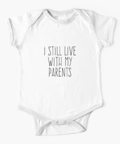 I Still Live With My Parents Quote Baby Onesie