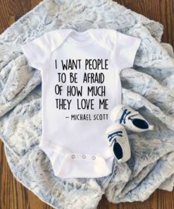 I Want People to be Afraid of How Much they Love Me Baby Onesie