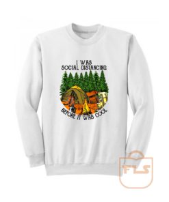 I Was Social Distancing Before It Was Cool Sweatshirt