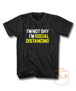 Im Not Shy Im Social Distancing T Shirt