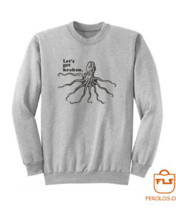 Lets Get Kraken Sweatshirt