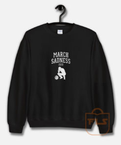 March Sadness 2020 Sweatshirt