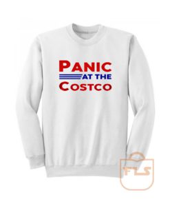 Panic at The Costco Sweatshirt