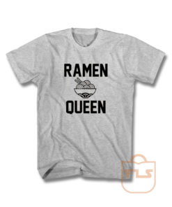 Ramen Queen T Shirt