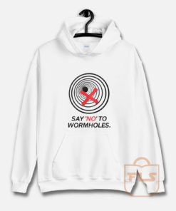 SAY NO TO WORMHOLES Hoodie